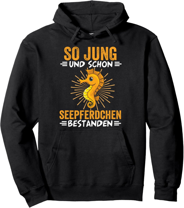 So jung und schon Seepferdchen bestanden Pullover Hoodie