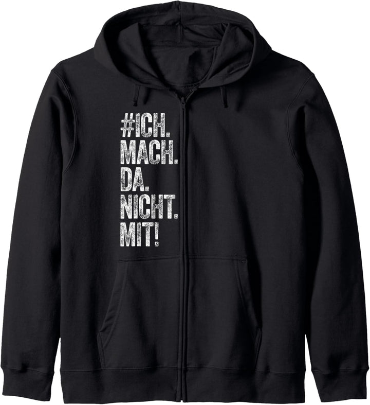 # Ich Mach Da Nicht Mit Shirt Ich Mach Da Nicht Mehr Mit Kapuzenjacke
