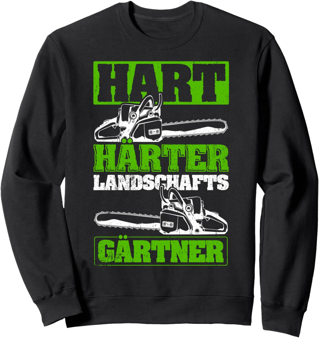 Hart Härter Landschafts Gärtner Gartenarbeit Gärtnern Spruch Sweatshirt