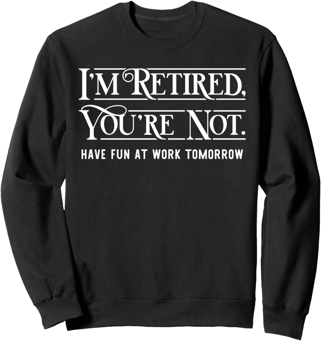 Lustiger Ruhestand für Männer und Frauen, viel Spass bei der Arbeit Sweatshirt