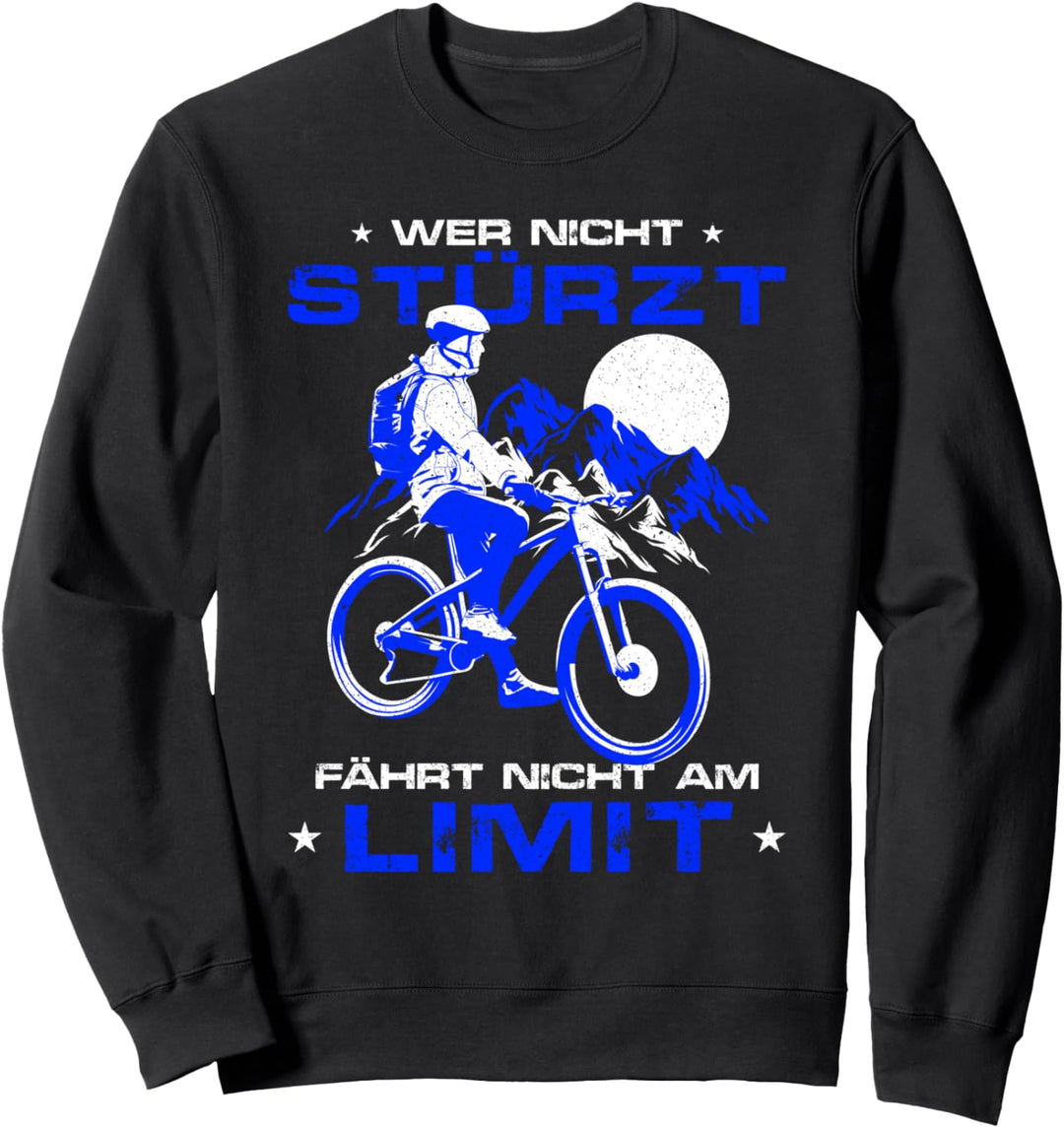 Wer nicht stürzt, fährt nicht am Limit Mountainbike Sweatshirt