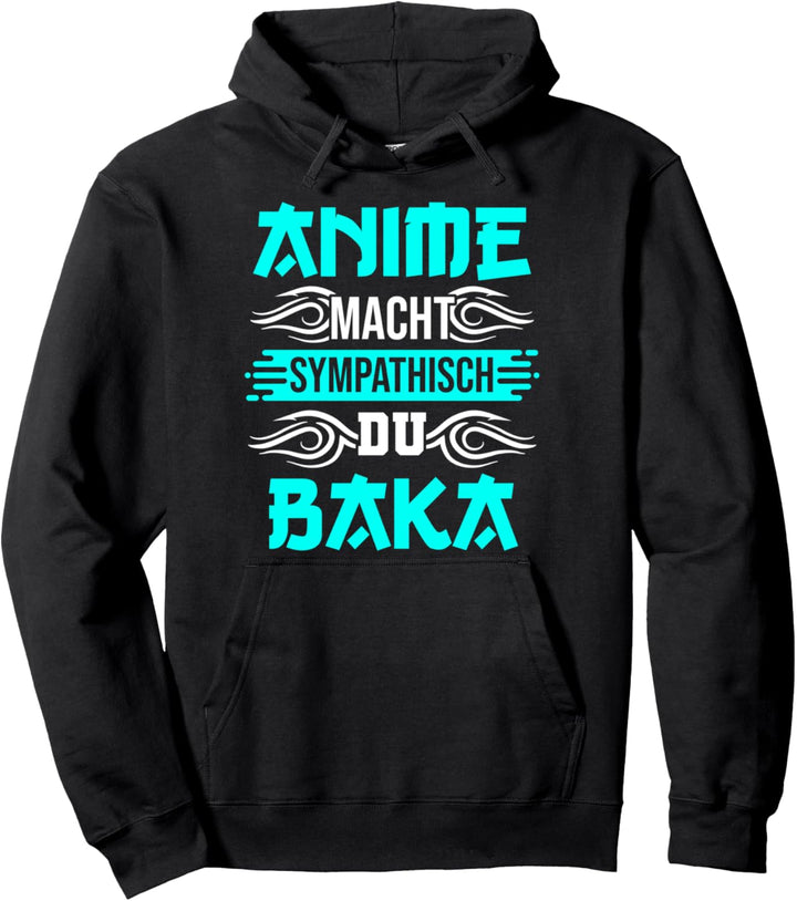Anime macht sympathisch du Baka Pullover Hoodie