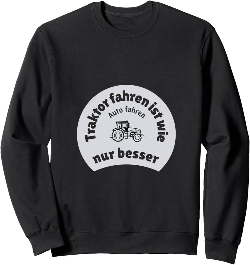 Lustiger Spruch mit Traktor Motiv für Landwirte und Bauer Sweatshirt
