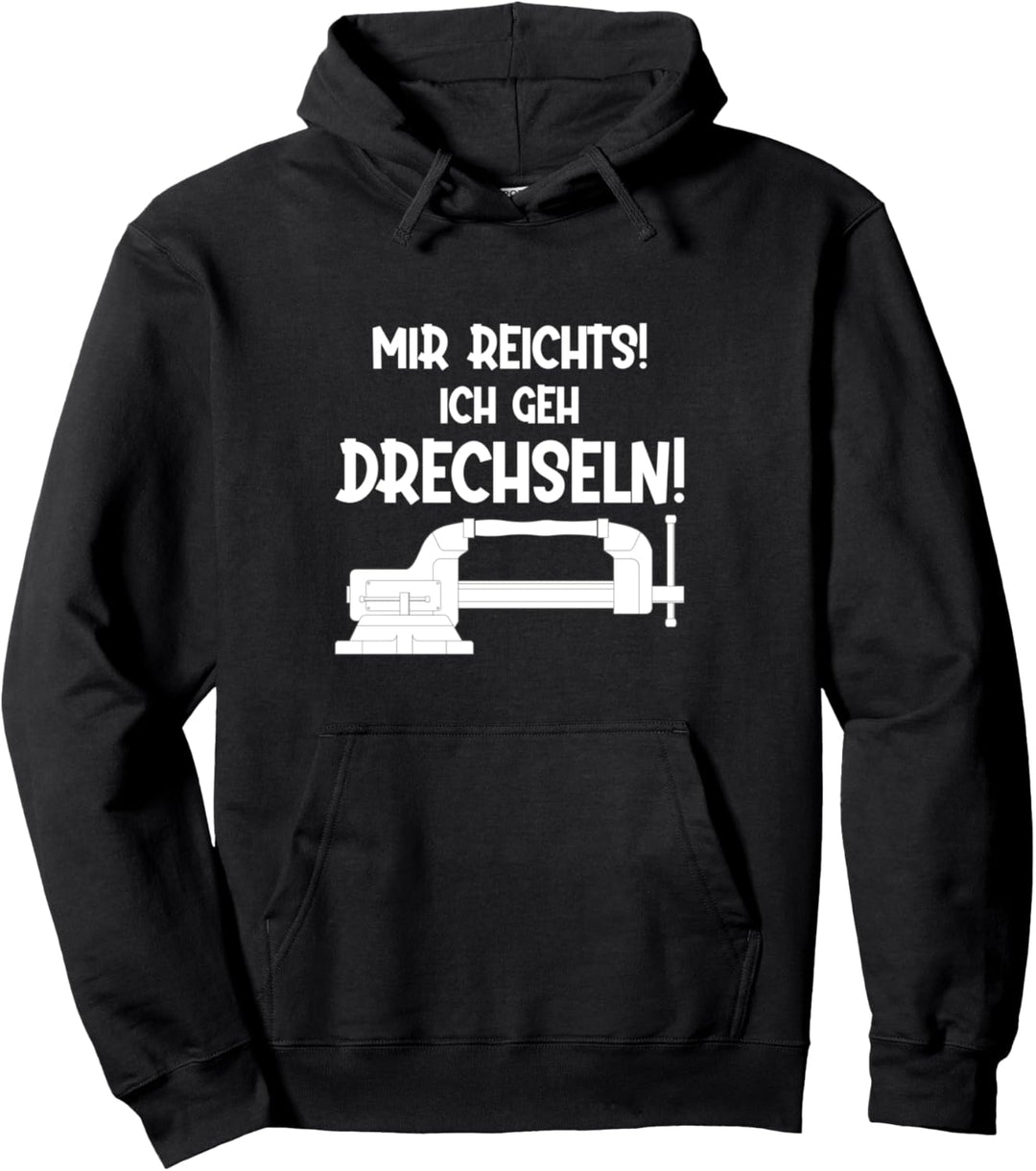 Mir reichts ich geh drechseln Schreiner Handwerker Pullover Hoodie