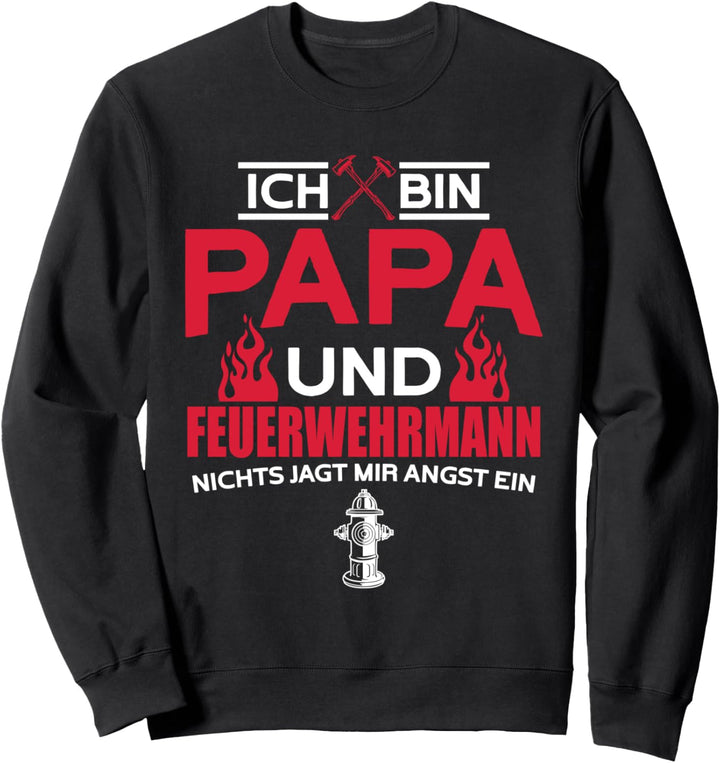 Ich Bin Papa Und Feuerwehrmann Mir Jagd Nichts Angst Ein Sweatshirt