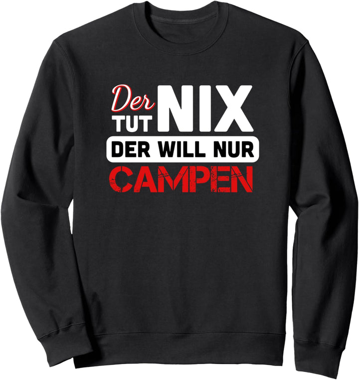 Der tut nix der will nur Campen - Camping Sweatshirt