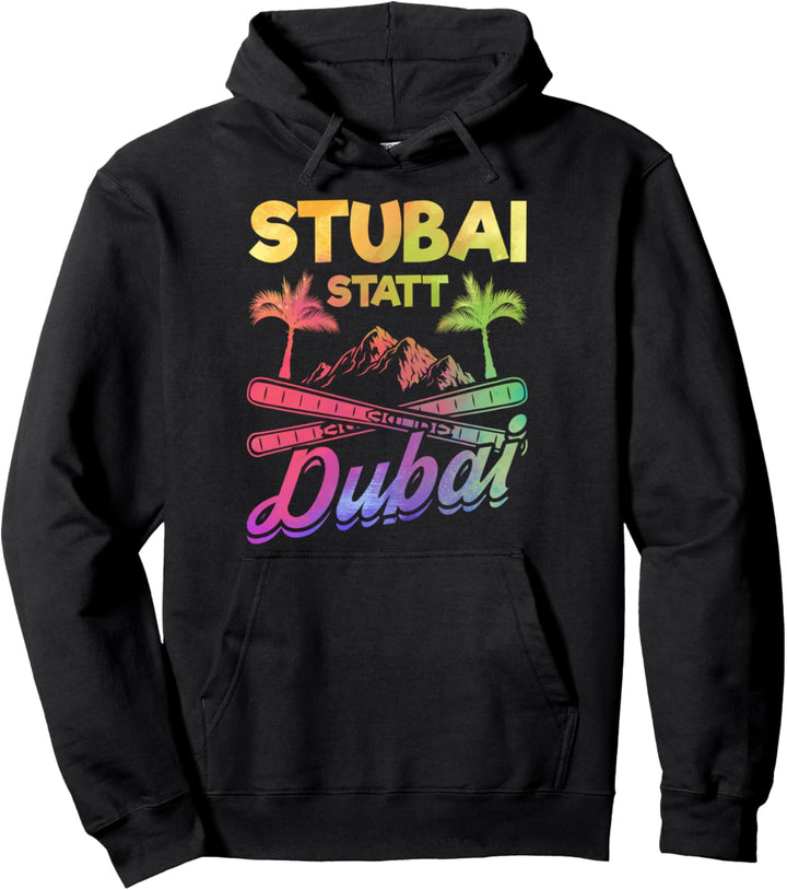 Ski Skiurlaub Skifahrer Stubai statt Dubai Skifahren Skiing Pullover Hoodie