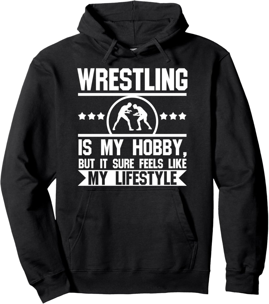 Wrestling ist mein Hobby, aber es fühlt sich sicher an wie mein Lebensstil Pullover Hoodie