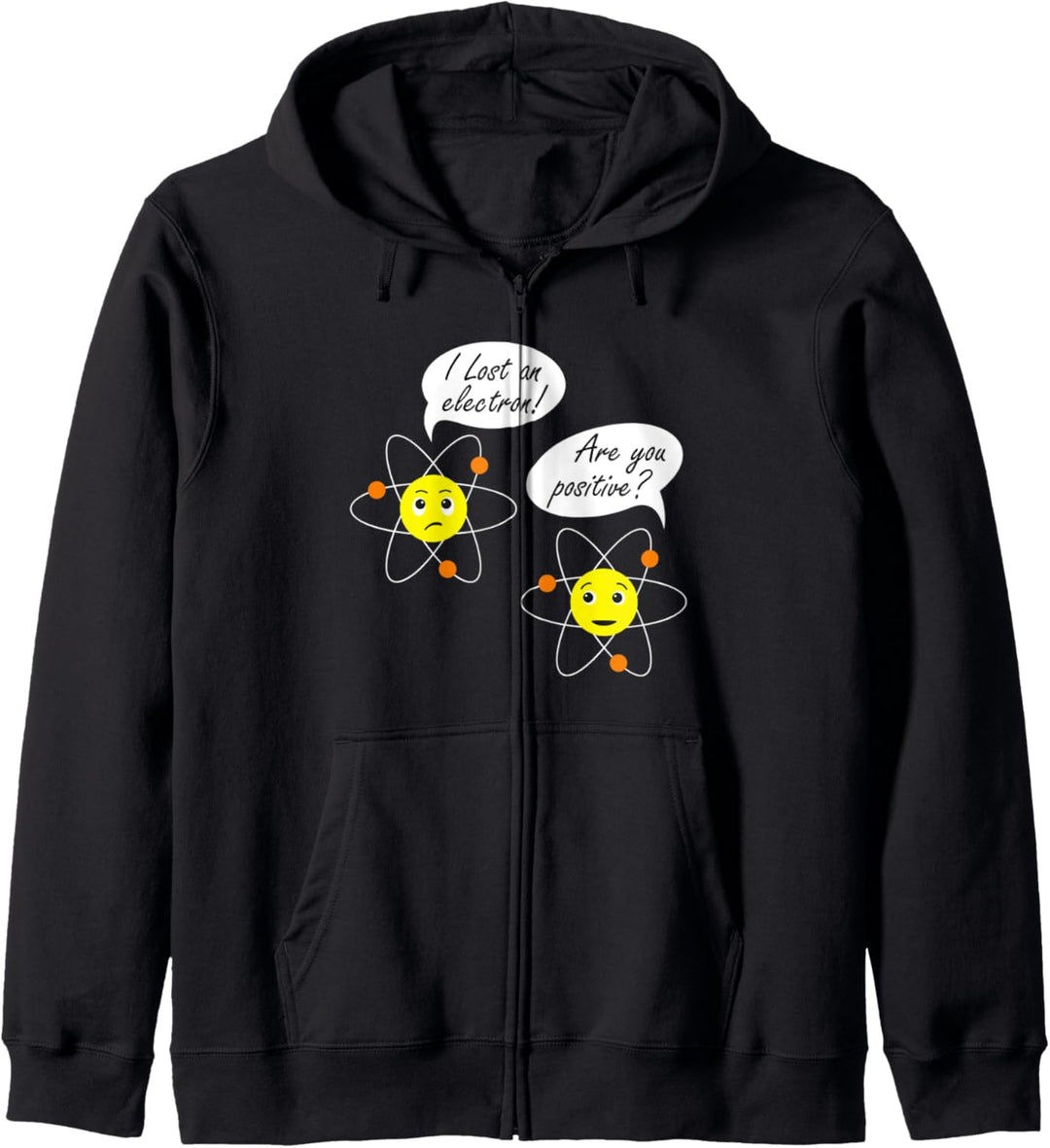 I Lost An Electron Are You Positive Physics Science Lover Kapuzenjacke