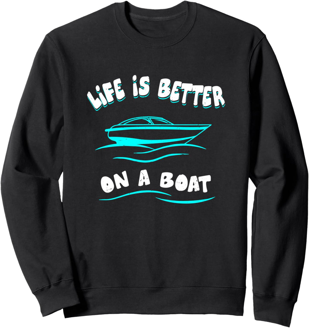 Life Is Better On A Boat Motorboot Spruch Geschenk Sweatshirt