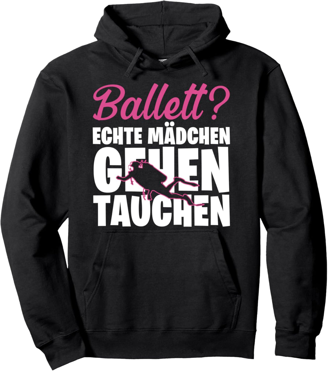 BALLETT? echte Mädchen Tauchen Geschenk Taucherin Tauchsport Pullover Hoodie