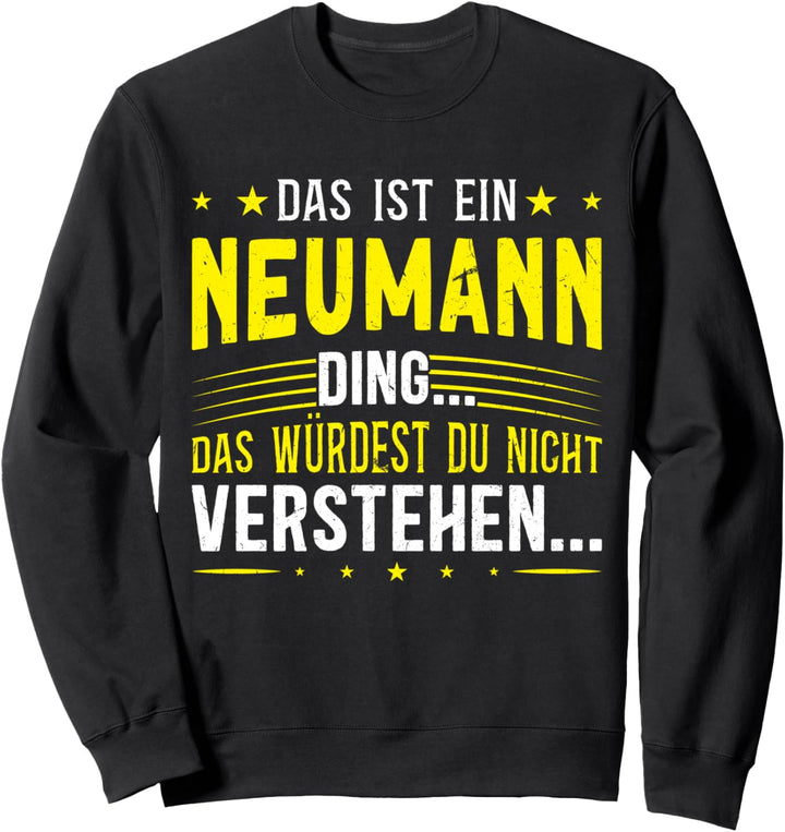 Das ist ein Neumann Ding - Spruch für Familie Neumann Sweatshirt
