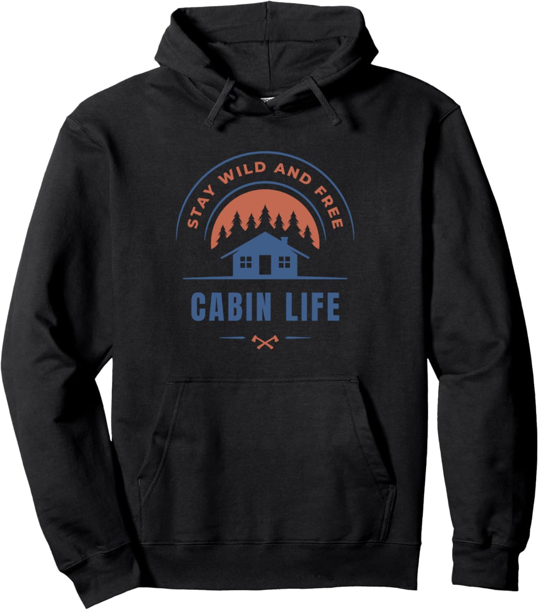 Cabin Life Bleiben Sie Wild Und Kostenlos Pullover Hoodie