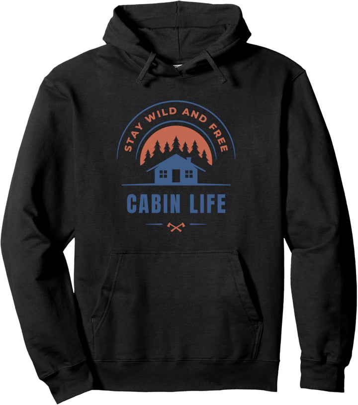 Cabin Life Bleiben Sie Wild Und Kostenlos Pullover Hoodie