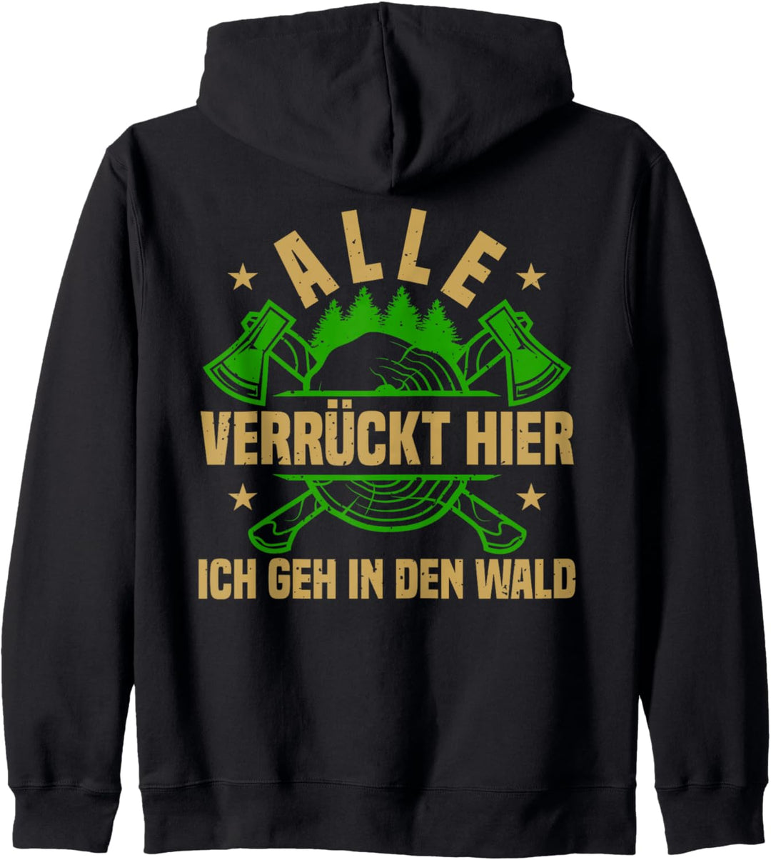Alle Verrückt Hier Wald, Förster, Waldarbeiter & Holzfäller Kapuzenjacke