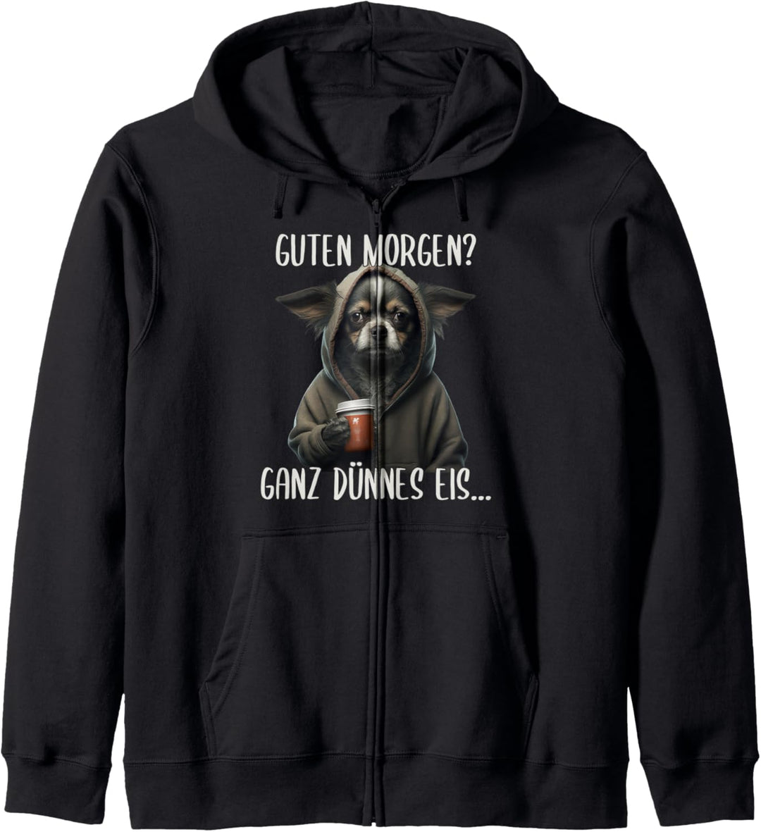 Guten Morgen Ganz Dünnes Eis, Chihuahua Hund & Kaffee Kapuzenjacke