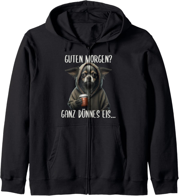 Guten Morgen Ganz Dünnes Eis, Chihuahua Hund & Kaffee Kapuzenjacke
