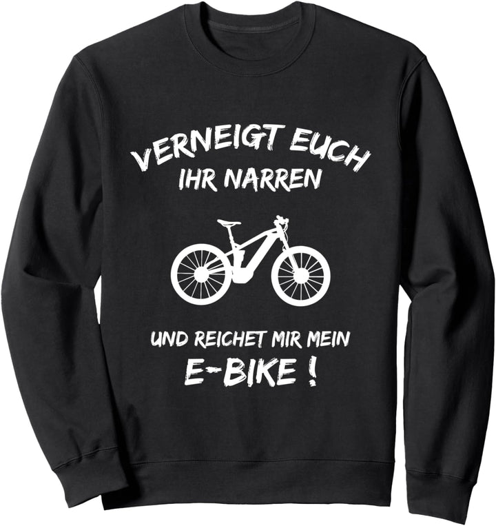 E-Bike Sprüche Motiv Lustig Mountainbike Pedelec Fahrrad Sweatshirt