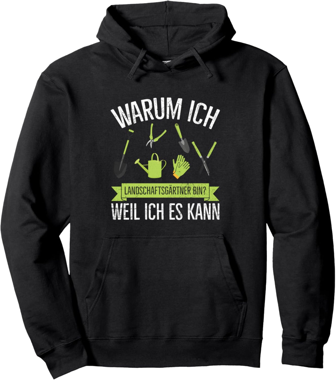 Warum Ich Landschaftsgärtner Bin? Weil Ich Es Kann Garten Pullover Hoodie