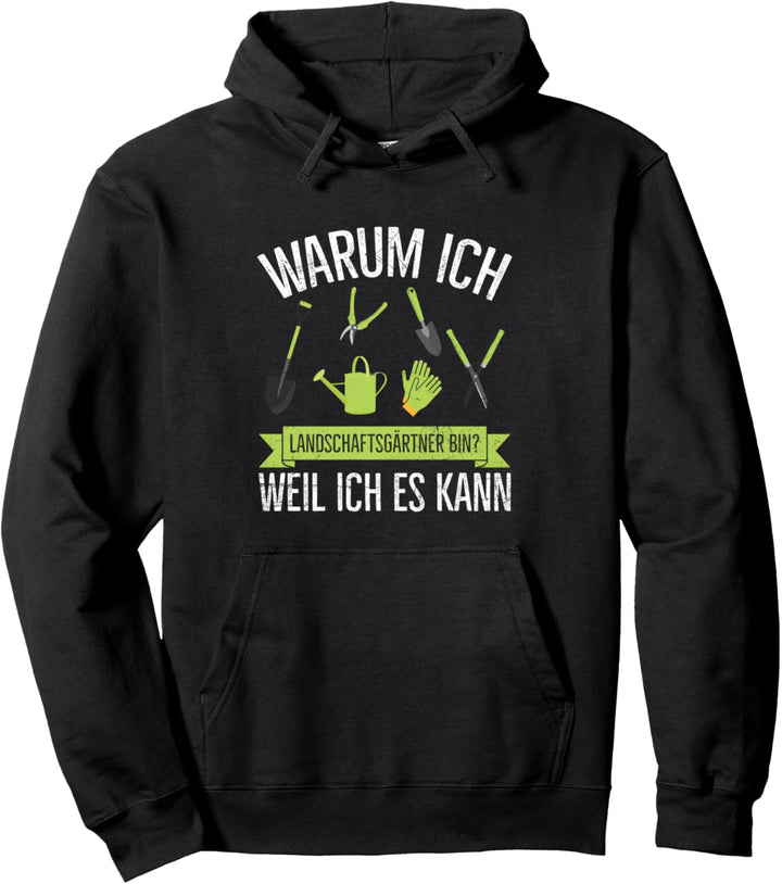 Warum Ich Landschaftsgärtner Bin? Weil Ich Es Kann Garten Pullover Hoodie