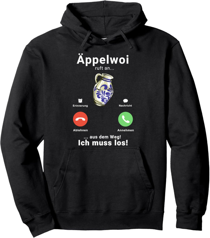 Äppelwoi ruft an! Ich muss los! Apfelwein Bembel Krug Pullover Hoodie