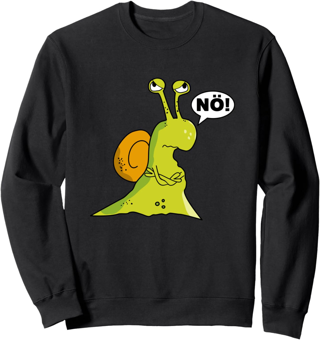 Schnecke lustiger Spruch Nö Statement Geschenk Herren Damen Sweatshirt