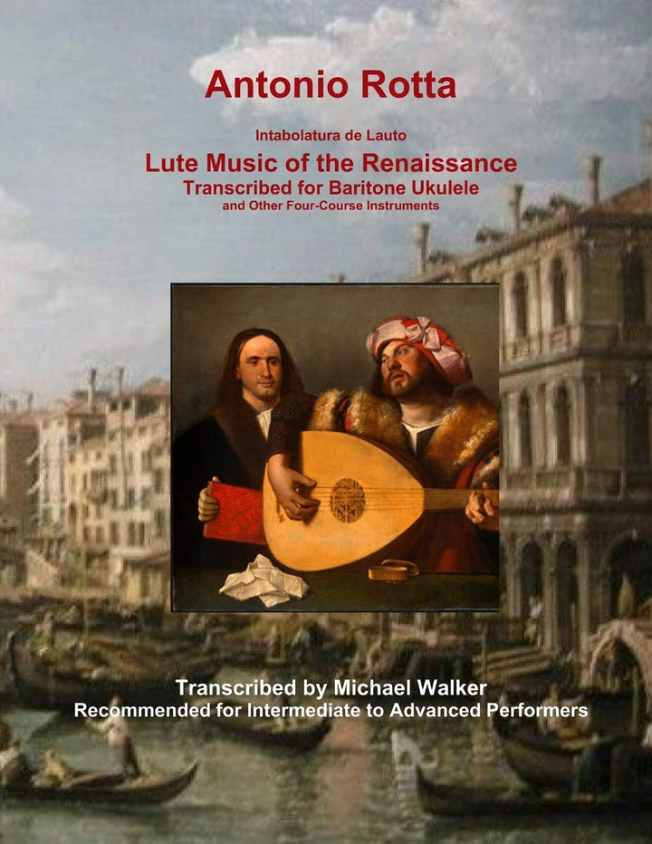 Antonio Rotta Intabolatura de Lauto Lute Music of the Renaissance Transcribed for Baritone Ukulele a