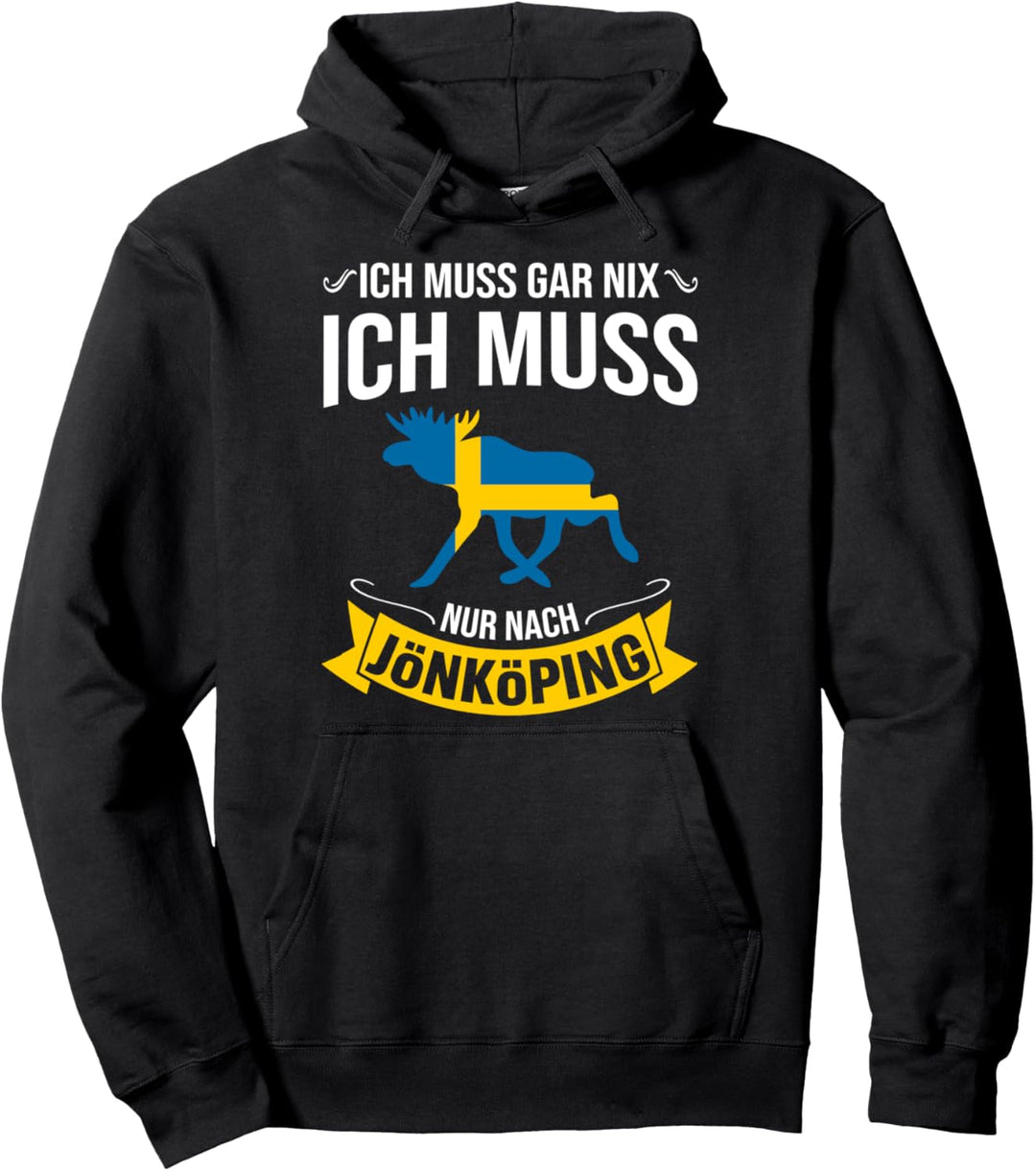 Ich Muss Gar Nix Ich Muss Nur Nach Jönköping Schweden Urlaub Pullover Hoodie