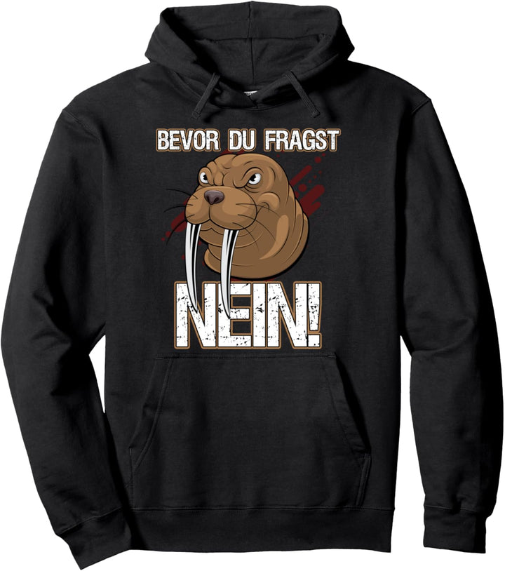 Bevor du fragst Nein Walross lustig mit süssem Robbe Seehund Pullover Hoodie