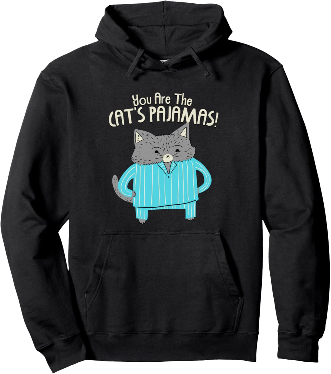 You Are The Cats Pajamas | Cute Kitty Pullover Hoodie
