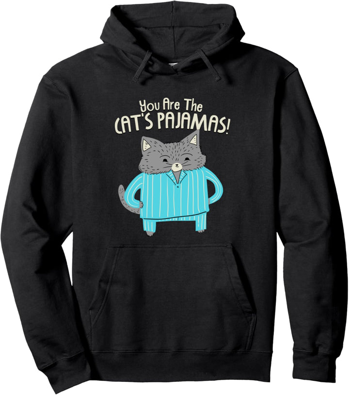 You Are The Cats Pajamas | Cute Kitty Pullover Hoodie