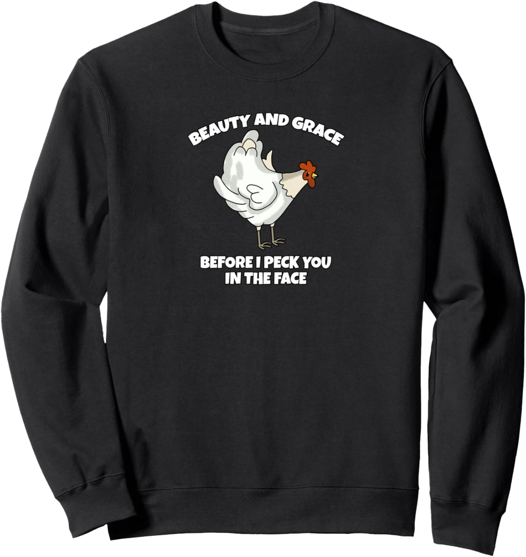 Lustige Chicken Schönheit Und Anmut, Bevor Ich Dich Picke Sweatshirt