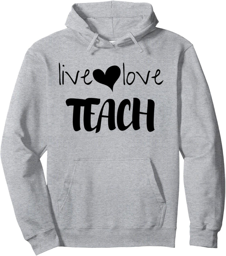 Live Love Teach Pullover Hoodie