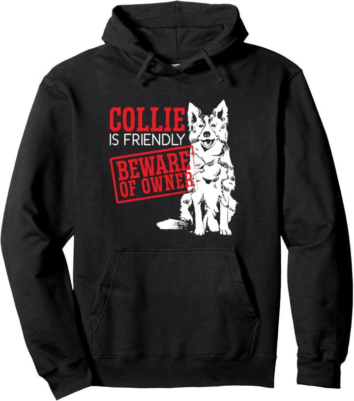 Collie ist freundlich Vorsicht vor dem Besitzer Border Collie Pullover Hoodie
