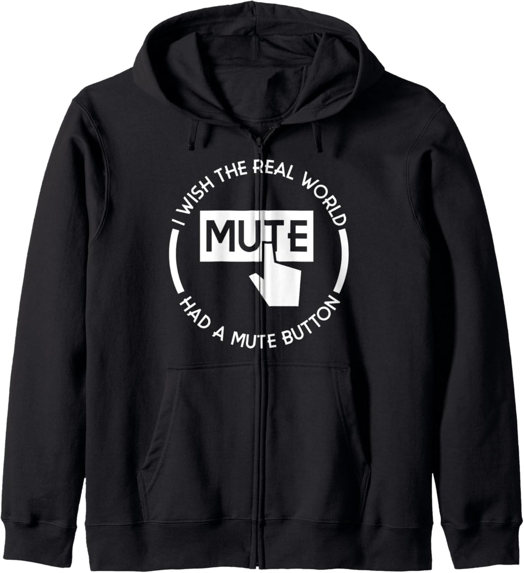 Ich wünschte, die reale Welt hätte einen Stummschaltknopf Kapuzenjacke