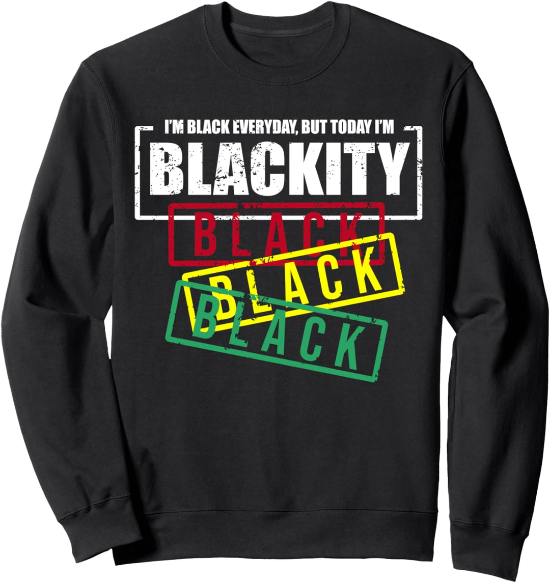 I'm Blackity Black African American Black Power Sweatshirt