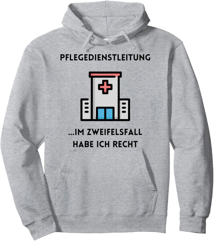 PDL Pflegedienstleitung Im Zweifel habe ich Recht Geschenk Pullover Hoodie