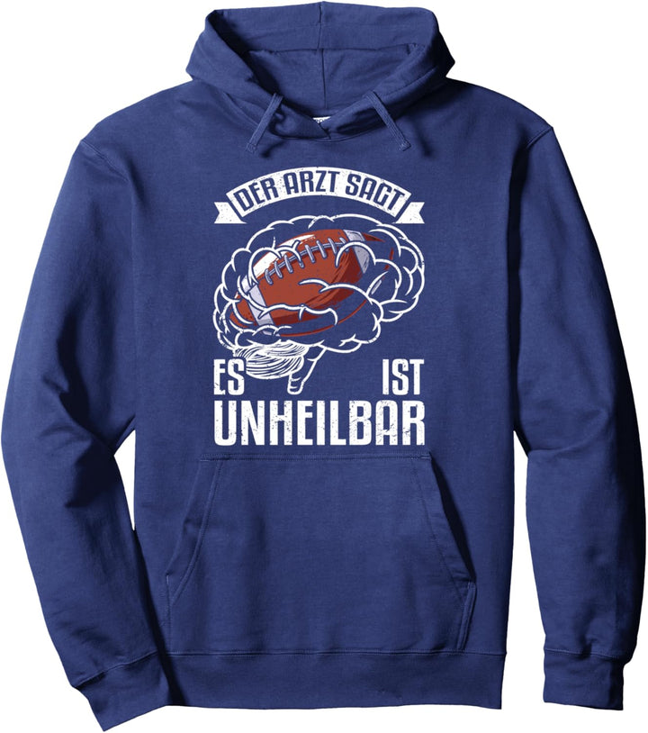 Amercian Football der Arzt sagt es ist unheilbar Football Pullover Hoodie