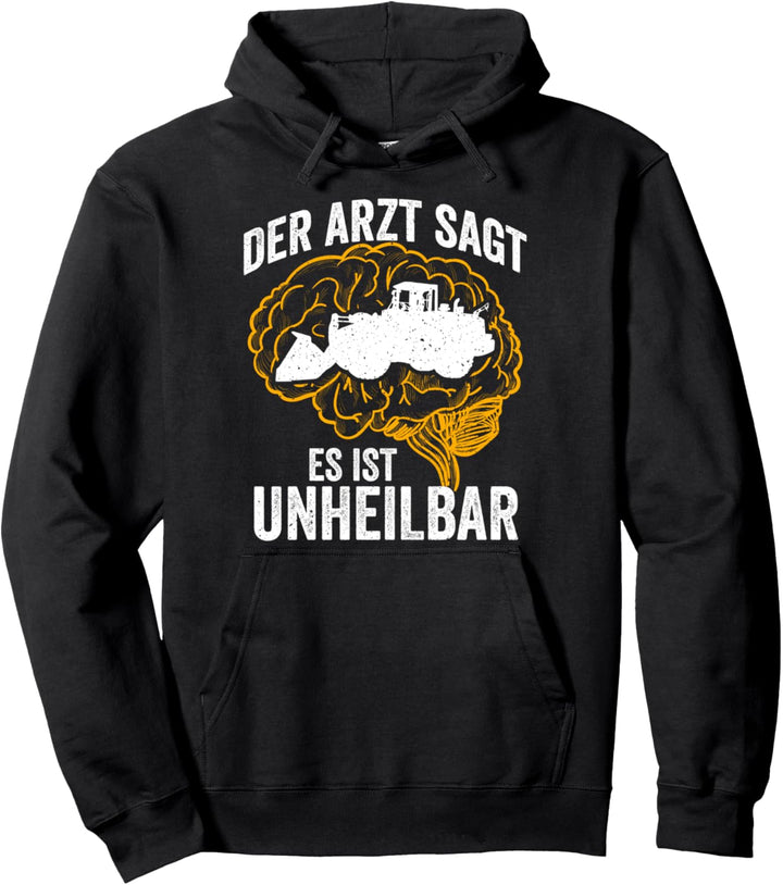 Der Arzt sagt es ist unheilbar Radlader Pullover Hoodie