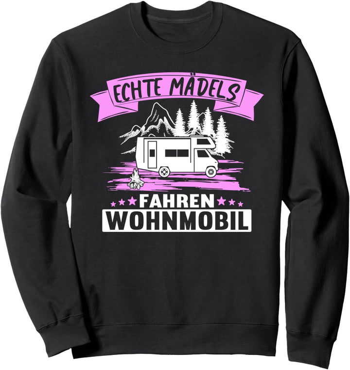 Echte Mädels fahren Wohnmobil Campervan Campingplatz geboren Sweatshirt