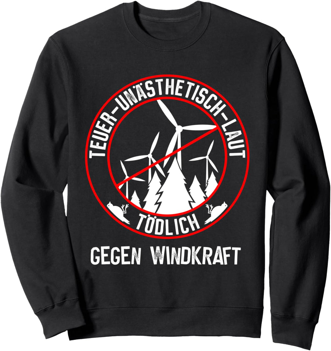 Gegen Windkraft und gegen Windenergie Sweatshirt
