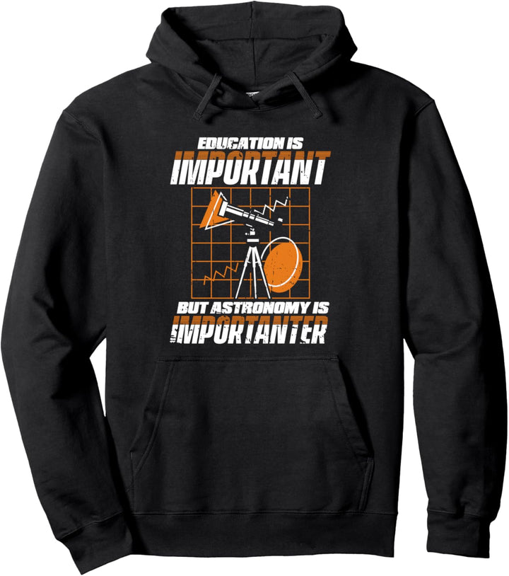 Education Is Important But Astronomy Is Importanter Pullover Hoodie