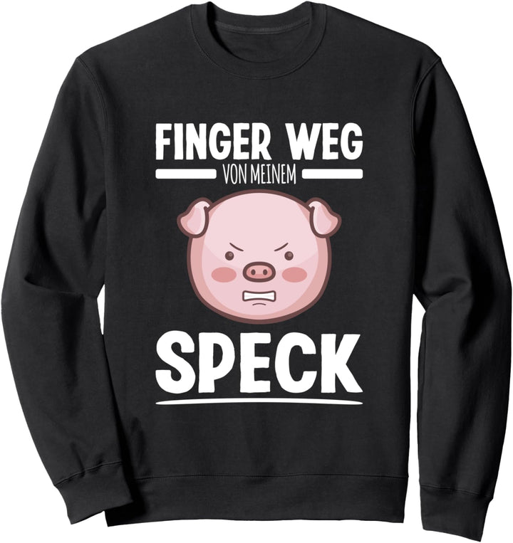 Finger Weg Von Meinem Speck Tierschutz Sprüche Sweatshirt