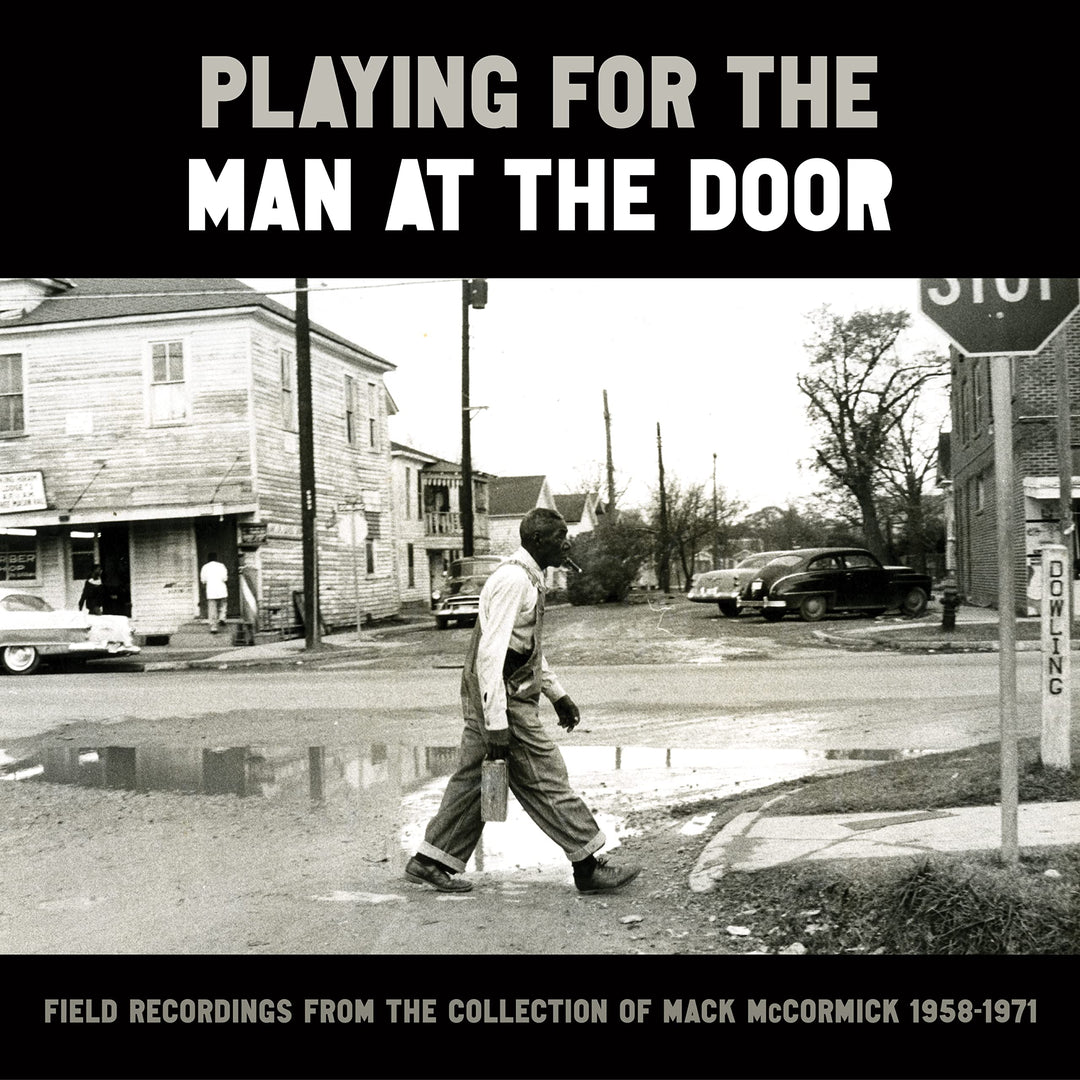Playing for the Man at the Door - Field Recordings from the Collection of Mack McCormick 1958-1971,