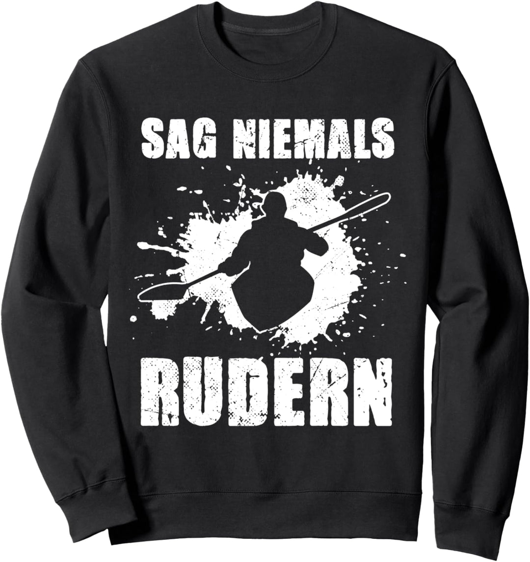 Kajak Kanu Fahren Sag Niemals Rudern Extremsport Hobby Klar Sweatshirt