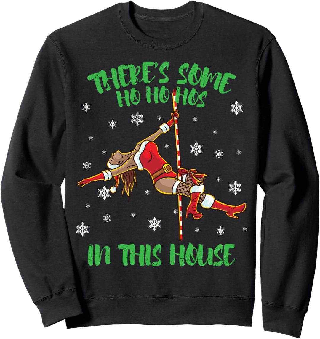 There's Some Ho Ho Hos In This House Mrs. Santa Pole Dance Sweatshirt