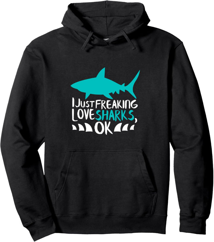 Shark Gift I Just Freaking Love Sharks Gift Shark Lover Pullover Hoodie