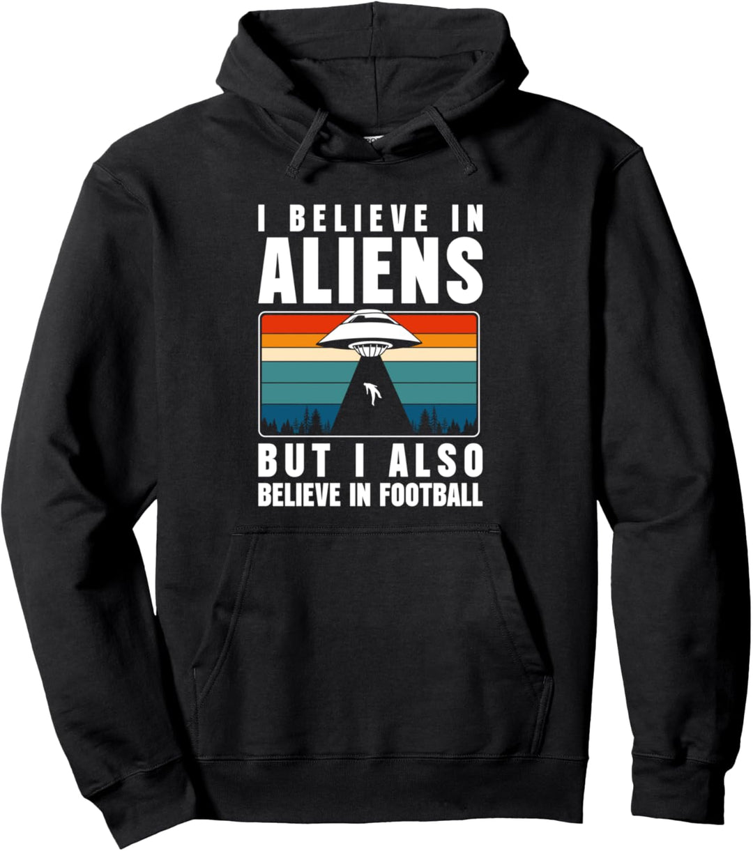 I Believe In Aliens But I Also Believe In Football Pullover Hoodie