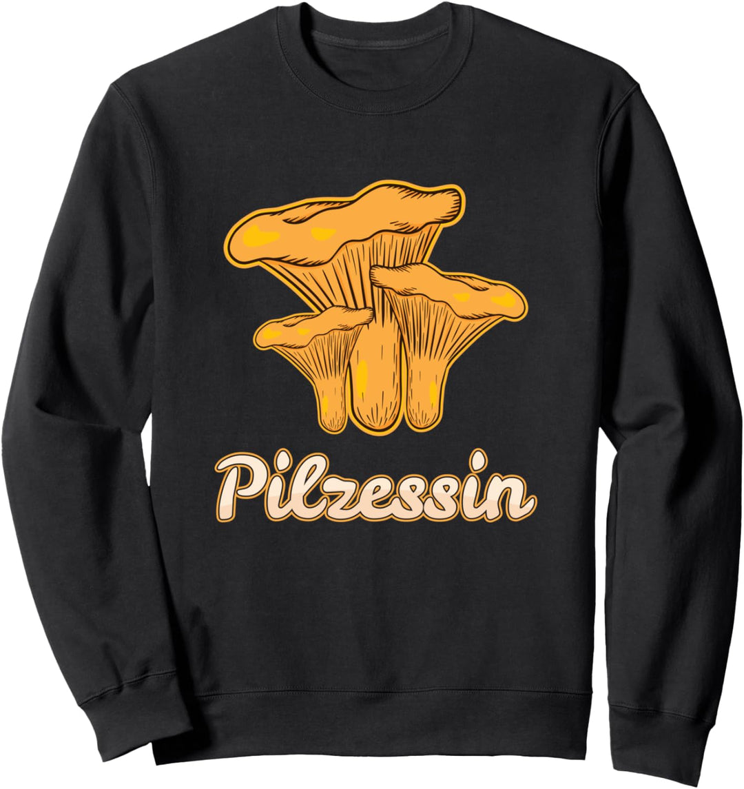 Pilzessin Pfifferling Pilzsammler Pilze Sammeln Sweatshirt
