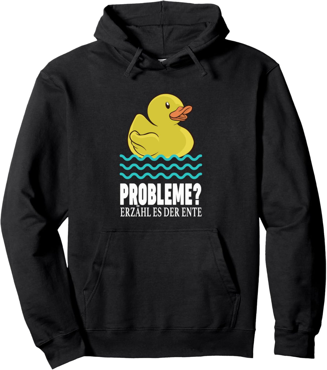 Probleme Erzähle Es Der Ente Lustiger Enten Duck Spruch Pullover Hoodie